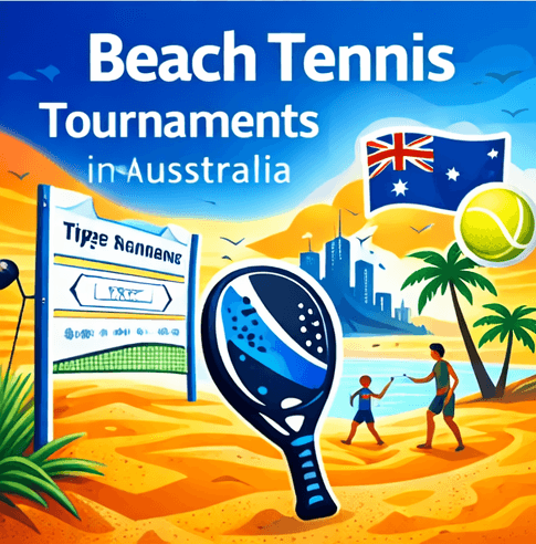 Beach Tennis Tournaments in Australia: What You Need to Know